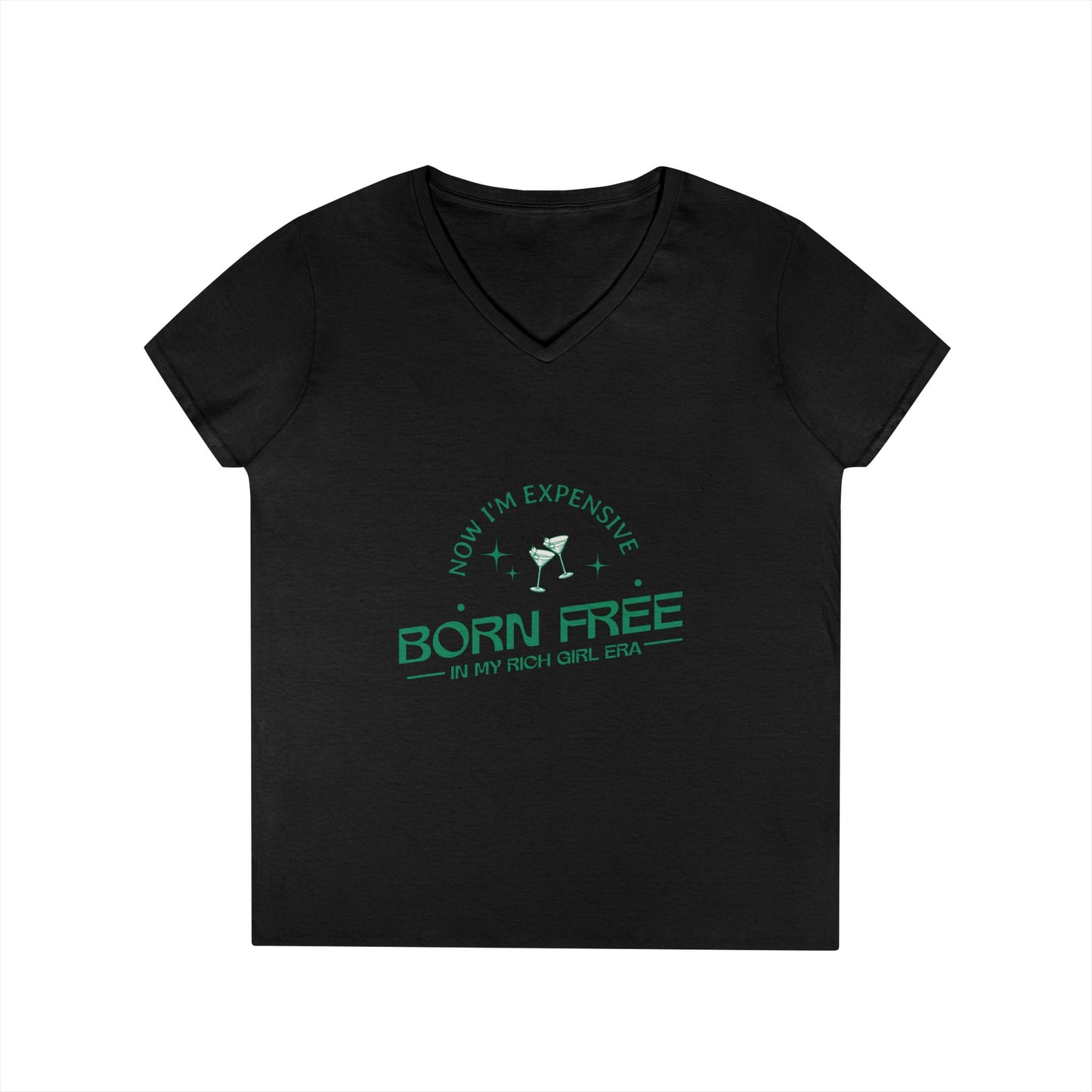 Born Free, Now I'm Expensive, Rich Girl Era Women's V-Neck T-Shirt - Stylish & Empowering Attire