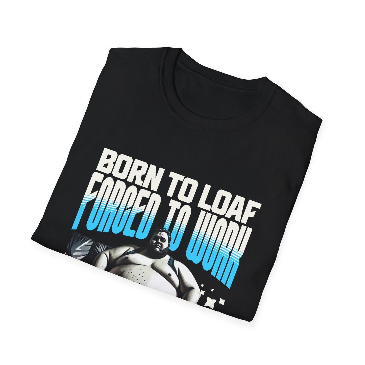 Funny Unisex T-Shirt - "Forced to Work" Design