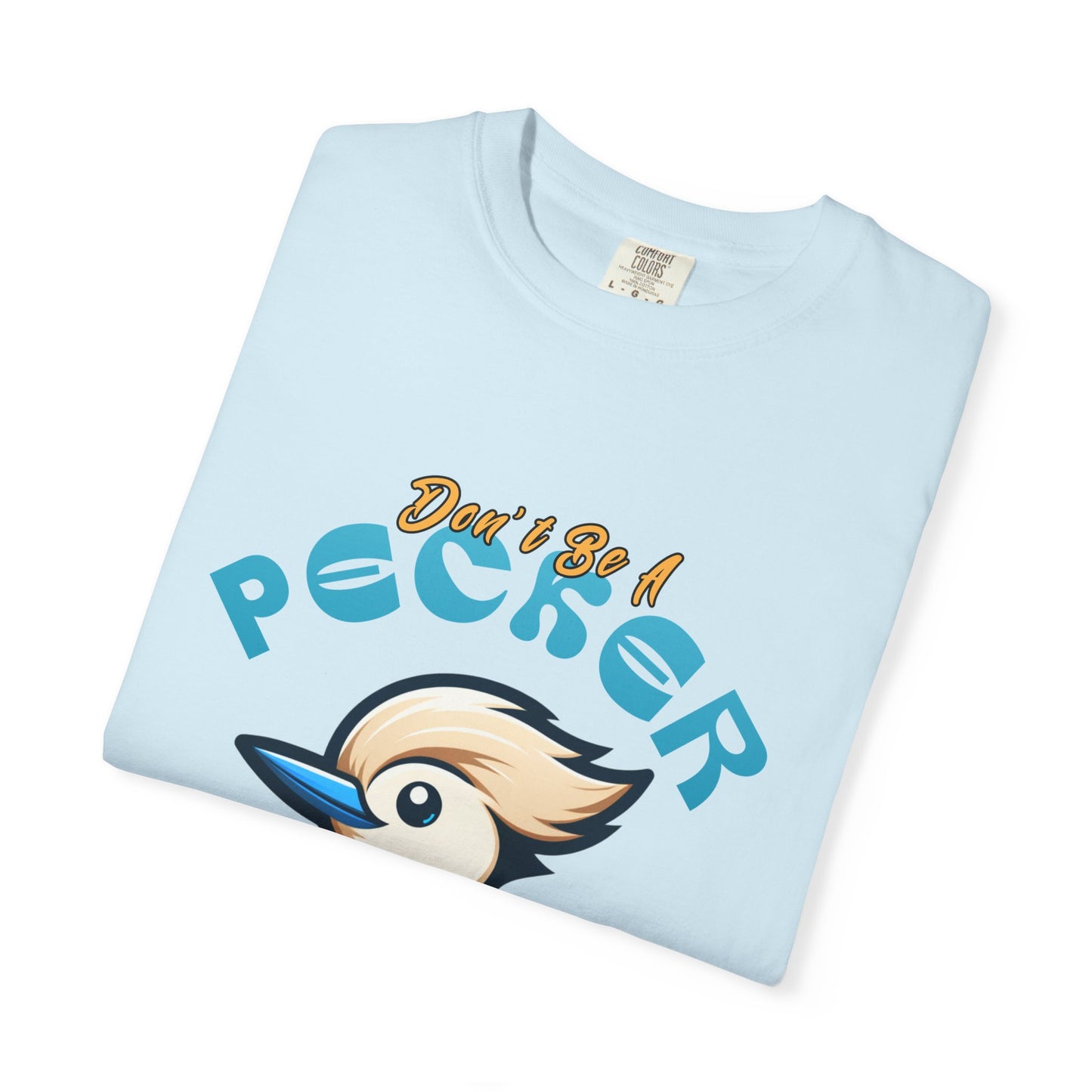 Funny Woodpecker Unisex T-shirt - Don't be a pecker
