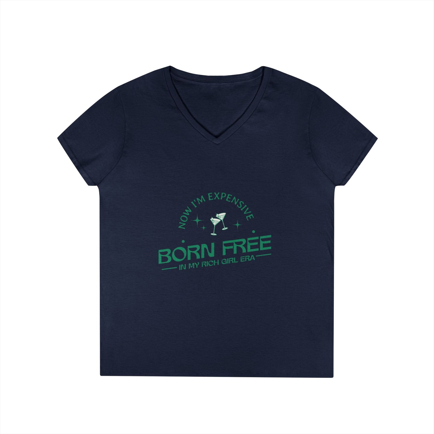 Born Free, Now I'm Expensive, Rich Girl Era Women's V-Neck T-Shirt - Stylish & Empowering Attire